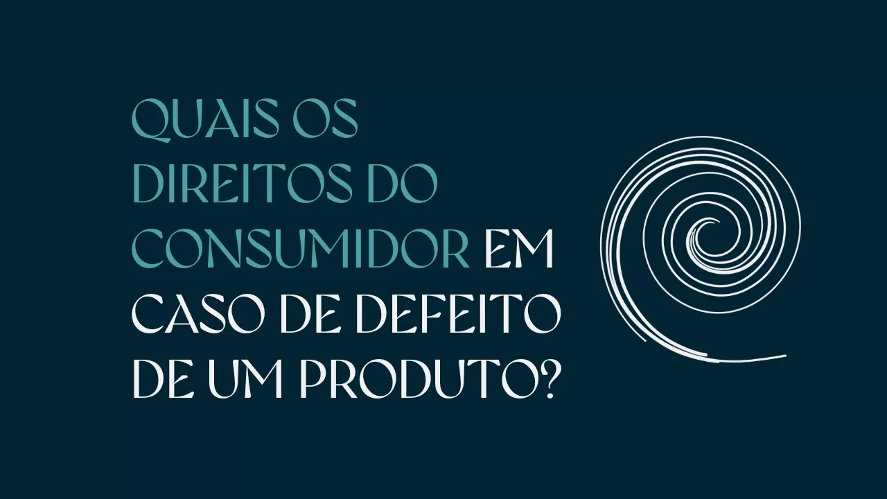 QUAIS OS DIREITOS DO CONSUMIDOR EM CASO DE DEFEITO DE UM PRODUTO?